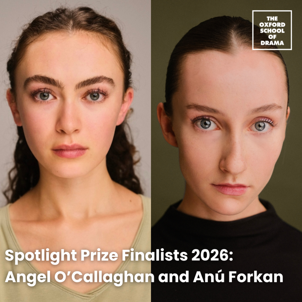 Spotlight Prize 2026 Angel O’Callaghan and Anú Forkan oxford school of drama osd
